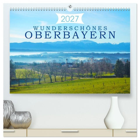 Wunderschönes Oberbayern (hochwertiger Premium Wandkalender 2027 DIN A2 quer), Kunstdruck in Hochglanz