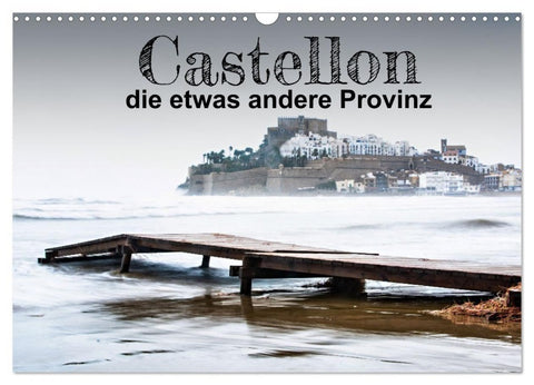 Castellon die etwas andere Provinz (Wandkalender 2027 DIN A3 quer), CALVENDO Monatskalender