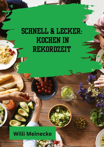 Schnell & Lecker: Kochen in Rekordzeit