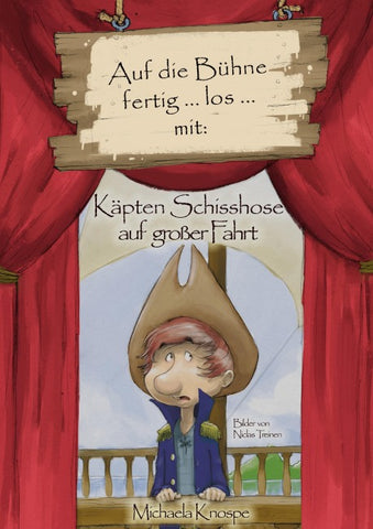 Auf die Bühne fertig ... los ... mit: Käpten Schisshose auf großer Fahrt