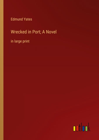 Wrecked in Port; A Novel