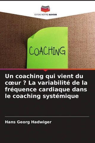 Un coaching qui vient du c¿ur ? La variabilité de la fréquence cardiaque dans le coaching systémique