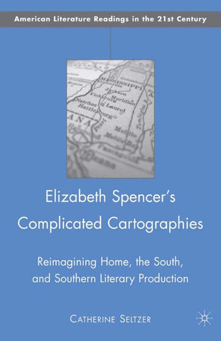 Elizabeth Spencer's Complicated Cartographies