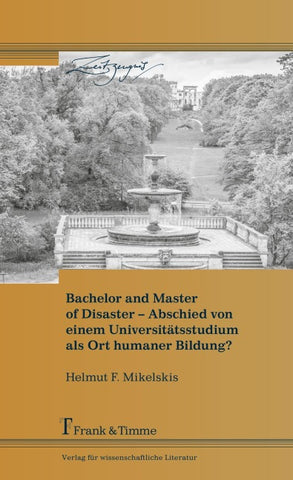 Bachelor and Master of Disaster – Abschied von einem Universitätsstudium als Ort humaner Bildung?