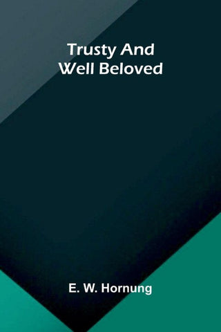 Trusty and Well Beloved