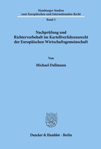 Nachprüfung und Richtervorbehalt im Kartellverfahrensrecht der Europäischen Wirtschaftsgemeinschaft.