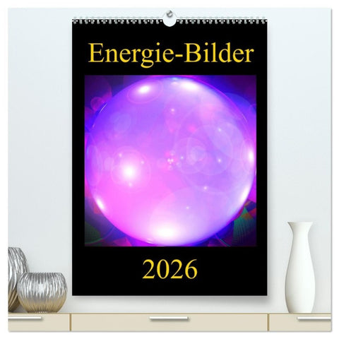 ENERGIE-BILDER (hochwertiger Premium Wandkalender 2026 DIN A2 hoch), Kunstdruck in Hochglanz