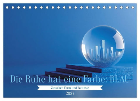 Die Ruhe hat eine Farbe: BLAU (Tischkalender 2027 DIN A5 quer), CALVENDO Monatskalender