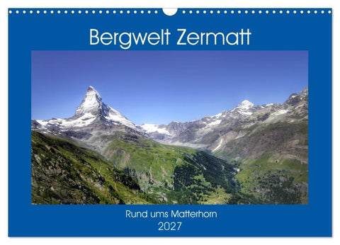 Bergwelt Zermatt (Wandkalender 2027 DIN A3 quer), CALVENDO Monatskalender
