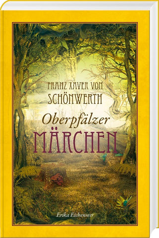 Franz Xaver von Schönwerth – Oberpfälzer Märchen