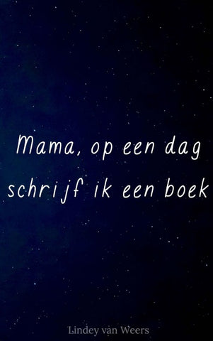 Mama, op een dag schrijf ik een boek