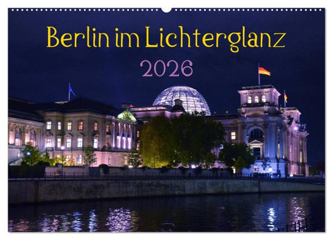 Berlin im Lichterglanz 2026 (Wandkalender 2026 DIN A2 quer), CALVENDO Monatskalender