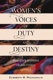 Women’s Voices of Duty and Destiny
