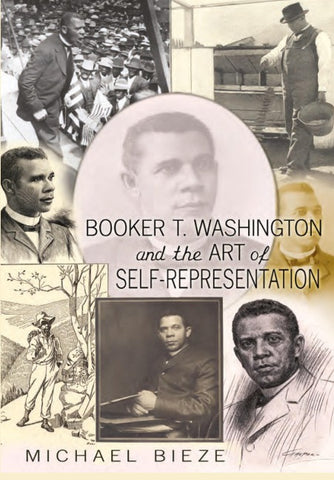 Booker T. Washington and the Art of Self-Representation