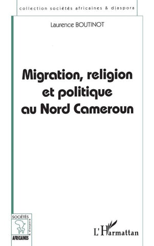 MIGRATION, RELIGION ET POLITIQUE AU NORD CAMEROUN
