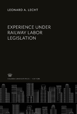Experience Under Railway Labor Legislation