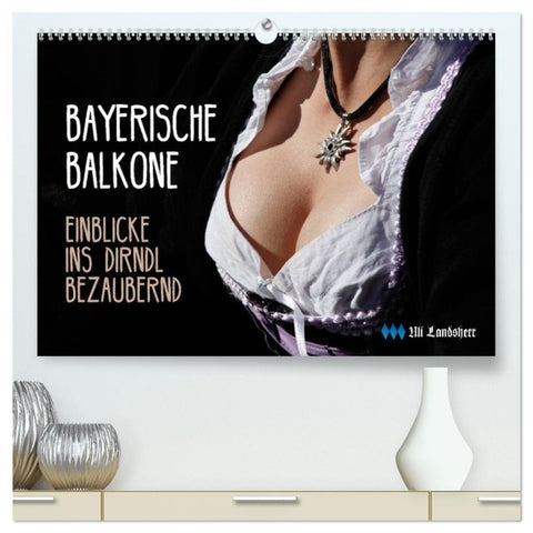 Bayerische Balkone, Einblicke ins Dirndl - bezaubernd (hochwertiger Premium Wandkalender 2027 DIN A2 quer), Kunstdruck in Hochglanz