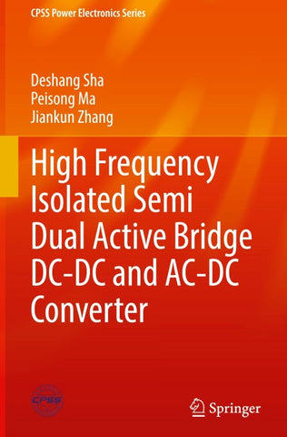 High Frequency Isolated Semi Dual Active Bridge DC-DC and AC-DC Converter