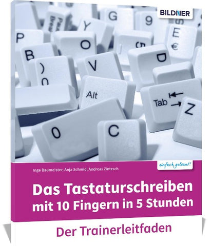 Das Tastaturschreiben mit 10 Fingern in 5 Stunden - Trainerleitfaden mit Audio