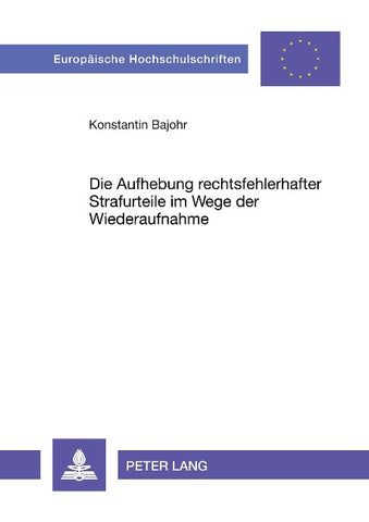 Die Aufhebung rechtsfehlerhafter Strafurteile im Wege der Wiederaufnahme