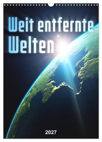 Weit entfernte Welten (Wandkalender 2027 DIN A3 hoch), CALVENDO Monatskalender