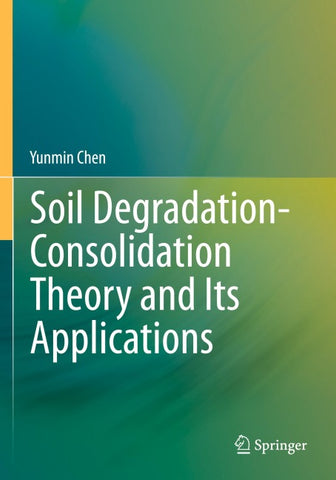 Soil Degradation-Consolidation Theory and Its Applications