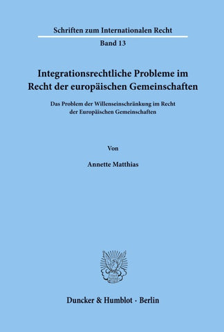 Integrationsrechtliche Probleme im Recht der europäischen Gemeinschaften.