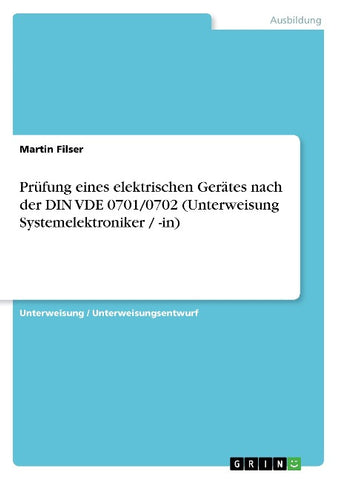Prüfung eines elektrischen Gerätes nach der DIN VDE 0701/0702 (Unterweisung Systemelektroniker / -in)