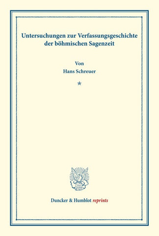 Untersuchungen zur Verfassungsgeschichte der böhmischen Sagenzeit.