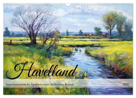 Havelland - Impressionistische Visionen einer idyllischen Region (Wandkalender 2027 DIN A3 quer), CALVENDO Monatskalender
