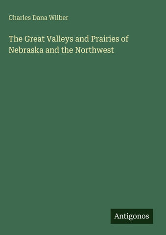 The Great Valleys and Prairies of Nebraska and the Northwest