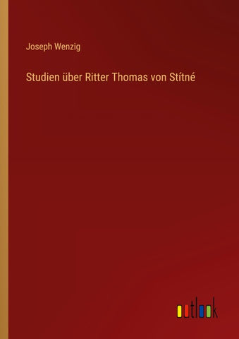 Studien über Ritter Thomas von Stítné