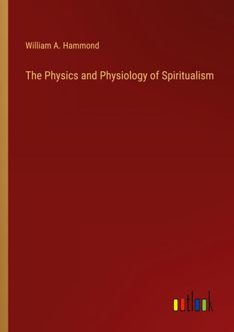 The Physics and Physiology of Spiritualism