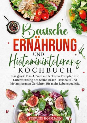 Basische Ernährung und Histaminintoleranz Kochbuch