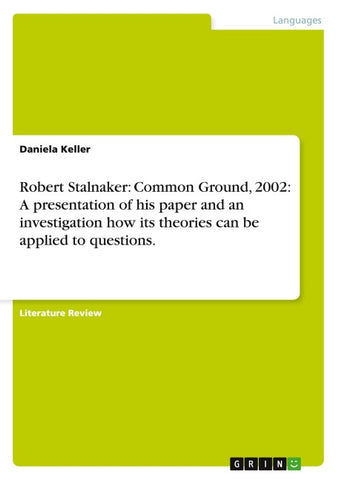 Robert Stalnaker: Common Ground, 2002: A presentation of his paper and an investigation how its theories can be applied to questions.