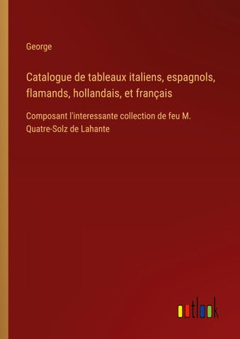 Catalogue de tableaux italiens, espagnols, flamands, hollandais, et français