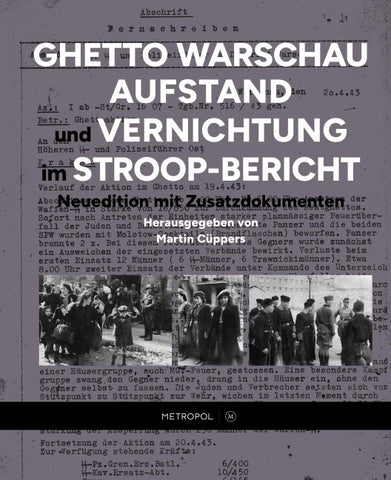 Ghetto Warschau: Aufstand und Vernichtung im Stroop-Bericht