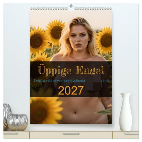 Üppige Engel (hochwertiger Premium Wandkalender 2027 DIN A2 hoch), Kunstdruck in Hochglanz