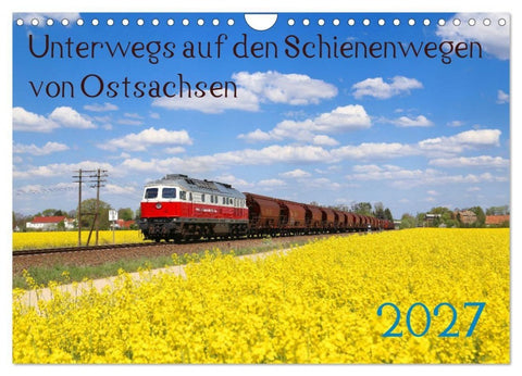Unterwegs auf den Schienenwegen von Ostsachsen (Wandkalender 2027 DIN A4 quer), CALVENDO Monatskalender