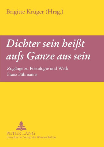 «Dichter sein heißt aufs Ganze aus sein»