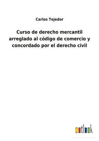 Curso de derecho mercantil arreglado al código de comercio y concordado por el derecho civil