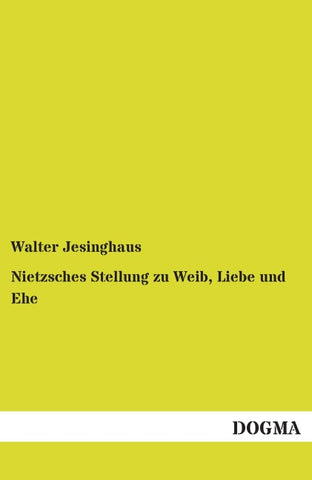 Nietzsches Stellung zu Weib, Liebe und Ehe