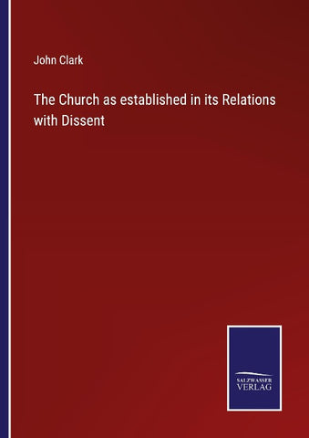 The Church as established in its Relations with Dissent