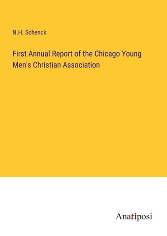 First Annual Report of the Chicago Young Men's Christian Association