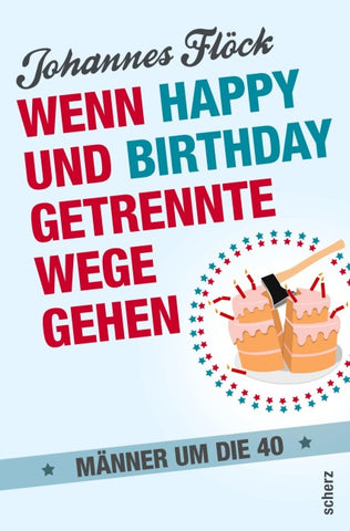 Wenn Happy und Birthday getrennte Wege gehen - Männer um die 40