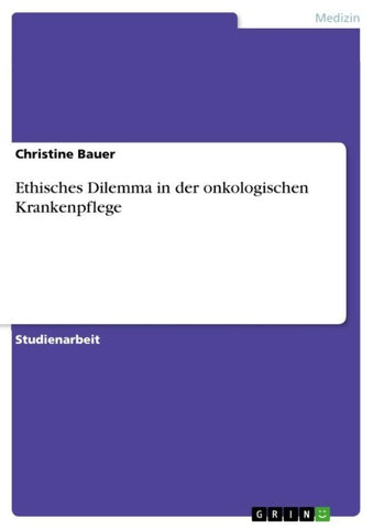 Ethisches Dilemma in der onkologischen Krankenpflege