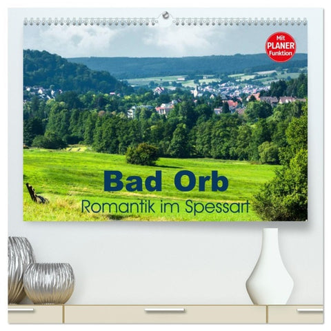Bad Orb - Romantik im Spessart (hochwertiger Premium Wandkalender 2026 DIN A2 quer), Kunstdruck in Hochglanz