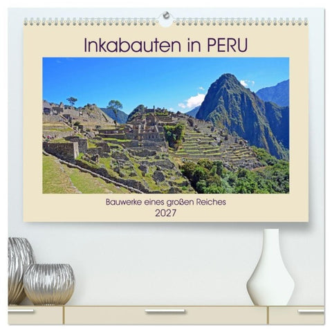 Inkabauten in PERU, Bauwerke eines großen Reiches (hochwertiger Premium Wandkalender 2027 DIN A2 quer), Kunstdruck in Hochglanz