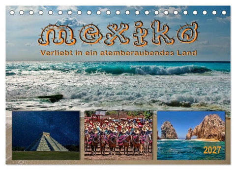 Mexiko - verliebt in ein atemberaubendes Land (Tischkalender 2027 DIN A5 quer), CALVENDO Monatskalender