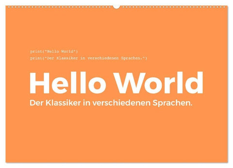Hello World - Der Klassiker in verschiedenen Sprachen. (Wandkalender 2027 DIN A2 quer), CALVENDO Monatskalender